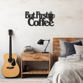 Load image into Gallery viewer, Metal Wall Decor With But First Coffe, Wall Decor, Metal Wall art
