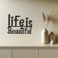 Load image into Gallery viewer, Life is Beautiful Wall, Wall Decor, Metal Wall art
