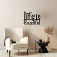 Load image into Gallery viewer, Life is Beautiful Metal Wall Art,Inspirational Quote
